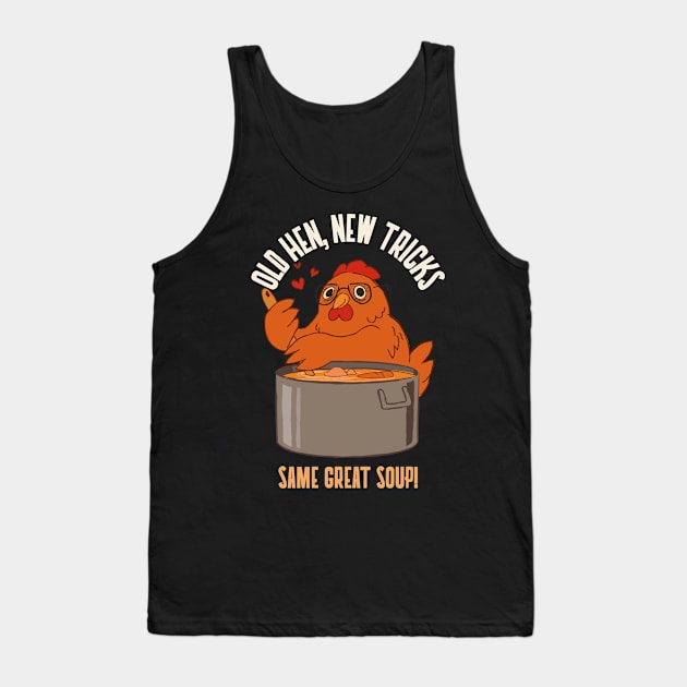 Old hen new tricks - Same great soup Tank Top by Kamran Sharjeel